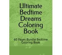 Ultimate Bedtime Dreams Coloring Book: 60 Pages Bundle Bedtime Coloring Book