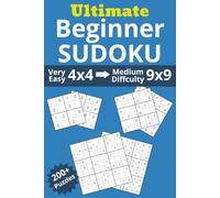 Ultimate Beginner Sudoku: 200+ Easy to Medium Puzzles with 4x4, 6x6 & 9x9 Grids - A Step-by-Step Sudoku Puzzle Book for Beginners, Kids & Adults
