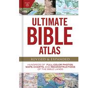 Ultimate Bible Atlas: Hundreds of Full-Color Photos, Maps, Charts, and Reconstructions of the Bible Lands (Ultimate Guide)
