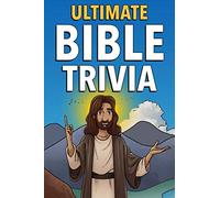 Ultimate Bible Trivia: Fun-Filled Facts & Trivia Questions to Find Out How Much You Really Know!
