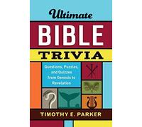 Ultimate Bible Trivia: Questions, Puzzles, and Quizzes from Genesis to Revelation