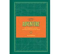 Ultimate Book of Adventure: Life-Changing Excursions and Experiences Around the World
