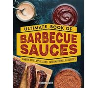 Ultimate Book of Barbecue Sauces: American Classics and International Favorites