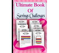 Ultimate Book of Savings Challenges: Variety of savings challenges from £100 to £15,000 with daily, weekly, monthly and yearly challenges