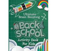 Ultimate Brain Boosting Activity Book For Kids: Back To School Ages: 6-8: 157 Filled Pages Of Fun and Brain Games for Kids: Mazes, Dot to Dot, Word Search, Sudoku, Logic And Crossword Puzzles