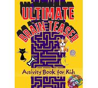 Ultimate Brain Teaser - Activity Book for Kids, Ages 6-12: Fun Puzzles, Mazes, Word & Number Searches, and Sudoku to Challenge and entertain smart ... Brain Teaser Collection for smart Kids)