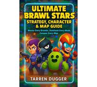 Ultimate Brawl Stars Strategy, Character & Map Guide: Master Every Brawler, Dominate Every Mode, Conquer Every Map (Mobile Game Mastery: Pro Strategies, Decks & Guides for Competitive Play)