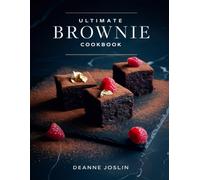 Ultimate Brownie Cookbook: Fudgy, Gooey, and Irresistible Brownie Recipes Made Easy for Every Occasion (The Dessert Lovers Library)