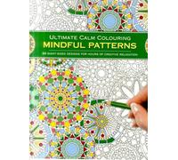 Ultimate Calm Colouring: MIndful Patterns: 24 Giant-Sized Designs For Hours Of Creative Stress-Reduction