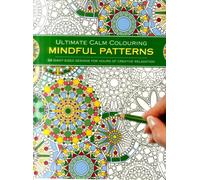Ultimate Calm Colouring: Mindful Patterns : 24 Giant-Sized Designs For Hours Of Creative Stress-Reduction