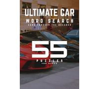 Ultimate Car Word Search - Cars Through The Decades: 55 Car Themed Word Search Puzzles - A Great Gift for Car Enthusiasts, Gearheads, Auto Fans, Mechanics, Teen Boys, and Fathers