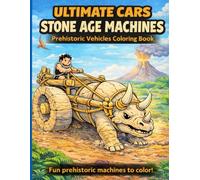 ULTIMATE CARS: STONE AGE MACHINES: Prehistoric Vehicles Coloring Book