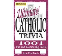 Ultimate Catholic Trivia: 1001 Fun and Fascinating Facts