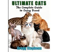 ULTIMATE CATS: THE COMPLETE GUIDE TO EVERY BREED (The World of Cats)