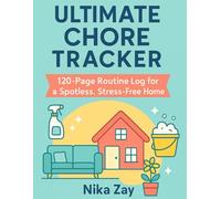 Ultimate Chore Tracker: 120-Page Routine Log for a Spotless, Stress-Free Home