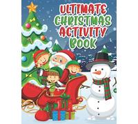 Ultimate Christmas Activity Book for Toddlers, Kids, and Adults 2-4,5-7,8-10 Xmas Gift: 60 Activity Filled Pages for Holiday Fun!