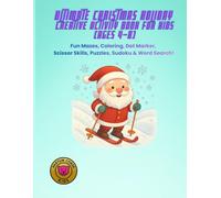 Ultimate Christmas Holiday Creative Activity Book for Kids (Ages 4-8): Fun Mazes, Coloring, Dot Marker, Scissor Skills, Puzzles, Sudoku & Word Search!
