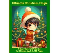 Ultimate Christmas Magic: A Giant World of Winter Joy for Children Age 5-8, 100 Pages