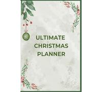 Ultimate Christmas Planner: Holiday Organizer for Busy Moms & Families: Budget Tracker, Gift Lists, Meal Plans, and all Holiday Schedule planning for a Stress-Free Christmas!