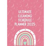 Ultimate Cleaning Schedule Planner 2025: Your Essential Guide to a Tidy Home and a Peaceful Mind