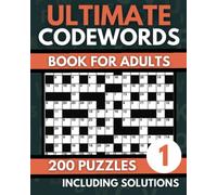 Ultimate Codewords Puzzle Book For Adults: 200 Difficult Level, Large Print Codeword Puzzles For Adults, Without Starter Letters ! - Solutions Included (Codeword Volume 01)