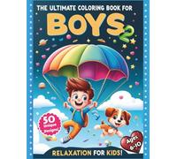Ultimate Coloring Book for Boys 2: 50 Bold and Exciting Coloring Pages for Creative Kids Ages 6-10