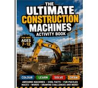 Ultimate construction machinery book: Colour draw learn solve