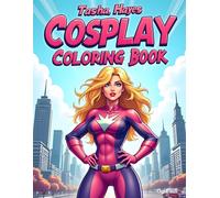 Ultimate Cosplay Coloring Book: Original Fantasy, Anime & Gaming Inspired Cosplay Designs with Bold Lines and Detailed Illustrations for Relaxation