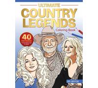 Ultimate Country Legends Coloring Book : 40 Patterns, Trivia, Song Lists, and More (100 Percent Unofficial)