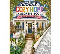 Ultimate COZY HOME Coloring Book: A Big Kids Coloring Book for Cozy Rooms, Tiny Details, and a Splash of Color Every Day