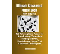 Ultimate Crossword Puzzle Book for Adults: 100 Relaxing Word Puzzles for Brain Training, Vocabulary Building and Daily Entertainment | Large Print Crossword Challenges for Adults & Seniors