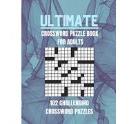 Ultimate Crossword Puzzle Book For Adults - 102 Challenging Crossword Puzzles: Medium, Hard and Very Hard Clues, 15x15 Mega Crossword Puzzles to Challenge Your Brain