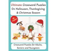 Ultimate Crossword Puzzles on Halloween, Thanksgiving & Christmas Season: Crossword Puzzles with Easy to Read Print about Festive Seasons | 8.5x11 ... & Friends During Holidays and Vacations