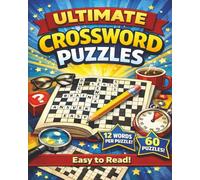 Ultimate Crossword Puzzles: The Ultimate Mix of Fun, Knowledge, and Brain-Stretching Crossword Challenges