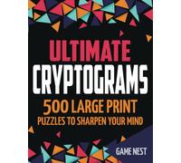 Ultimate Cryptograms: 500 Large Print Puzzles to Sharpen Your Mind
