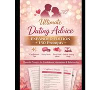 Ultimate Dating Advice Prompt Pack: 150 Guided Prompts for Confidence, Connection & Modern Dating