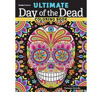 Ultimate Day of the Dead Coloring Book (Design Originals) 84 Designs on Perforated Paper - Sugar Skulls, Nichos, Papel Picado, and Skeleton Folk Art with Flowers, Butterflies, Suns, Stars, and More