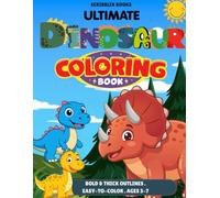 Ultimate Dinosaur Coloring Book: Learn, Color and Have Fun with Friendly Dinosaurs (Ultimate Coloring Book For Kids)