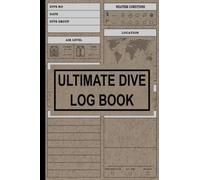 Ultimate Dive Log Book: Scuba Diving Log Book, Dive Journal for Training, Track & Record 100 Dives, Scuba Log, Divers Log, Ultimate Scuba Diving Log Book