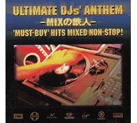ULTIMATE DJ'S ANTHEM - MIXの鉄人 - MUST-BUY HUTS MIXED NON-STOP!