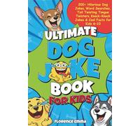 ULTIMATE DOG JOKE BOOK FOR KIDS: 200+ Hilarious Dog Jokes, Word Searches, Tail Twisting Tongue Twisters, Knock-Knock Jokes & Cool Facts for Kids 6-10 (ULTIMATE JOKE SERIES)