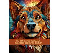 Ultimate Dog Mandala Coloring Book for Adults