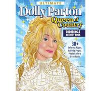 Ultimate Dolly Parton Queen of Country Coloring Book: 30+ Coloring Pages, Activity Pages, Photo Gallery & Fun Facts