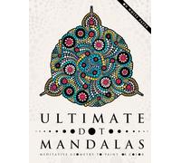 Ultimate Dot Mandalas: Meditative Geometry to Paint or Color, on White Paper