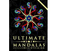 Ultimate Dot Mandalas: Meditative Geometry to Paint or Color (Ultimate Dot Coloring: Dark Mode)