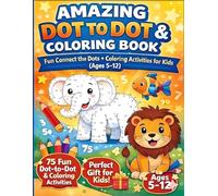 Ultimate Dot-to-Dot Coloring Book for Kids: 75 Fun & Easy Puzzles with Animals, Objects & Shapes
