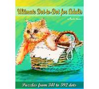 Ultimate Dot-to-Dot for Adults: Puzzles from 341 to 592 dots: Volume 3 (Premium Dot-to-Dots for Adults)