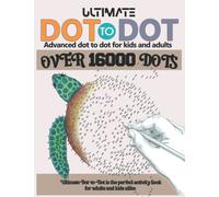 ULTIMATE DOT TO DOT For KIDS AND ADULTS: Connect The Dots For Adults And kids ages 8-12 | Advanced Dot to dot with Fun and Challenging Hard Puzzles | ... For Children | best Brain Activity Book