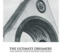 Ultimate Dreamers the - Live Happily While Waiting for Death