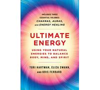 Ultimate Energy: Using Your Natural Energies to Balance Body, Mind, and Spirit (A Start Here Guide for Beginners)
